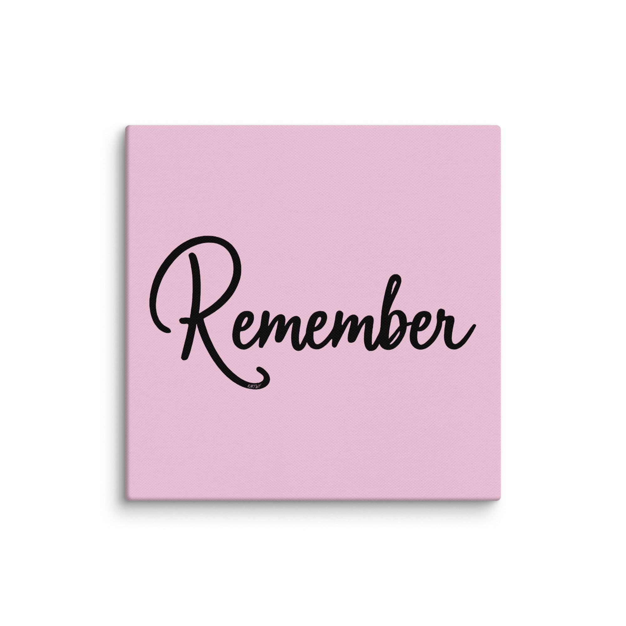 Remember In Cursive Remember In Black Cursive On Canvas Print | Inspirational Art – KMTWF
