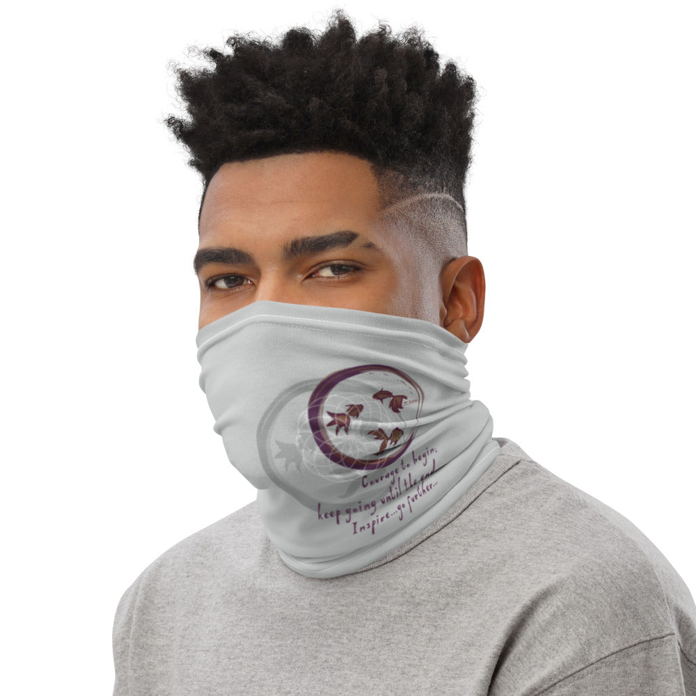 Courage To Begin Haiku With Fish on Neck Gaiter
