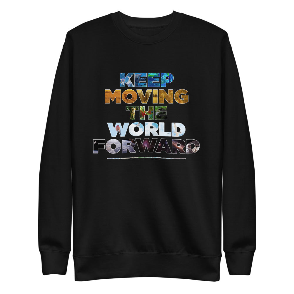 Environmental Causes Keep Moving The World Forward on Unisex Fleece Pullover