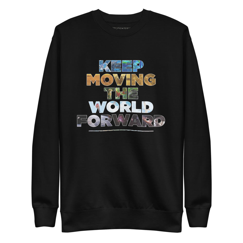 Environmental Causes Keep Moving The World Forward on Unisex Fleece Pullover