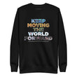 Environmental Causes Keep Moving The World Forward on Unisex Fleece Pullover
