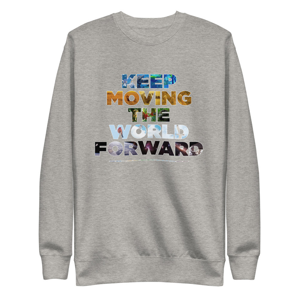 Environmental Causes Keep Moving The World Forward on Unisex Fleece Pullover