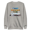 Environmental Causes Keep Moving The World Forward on Unisex Fleece Pullover