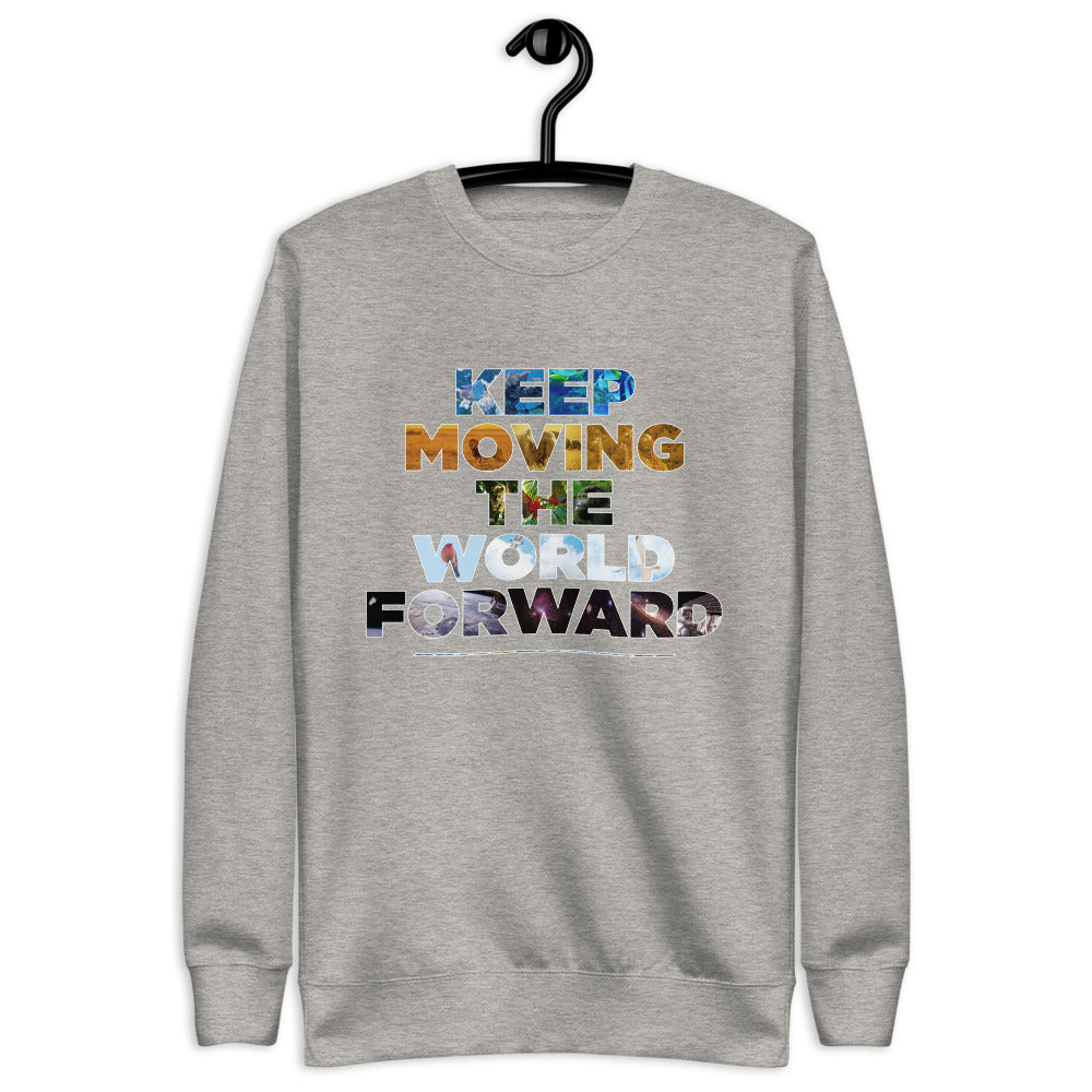 Environmental Causes Keep Moving The World Forward on Unisex Fleece Pullover