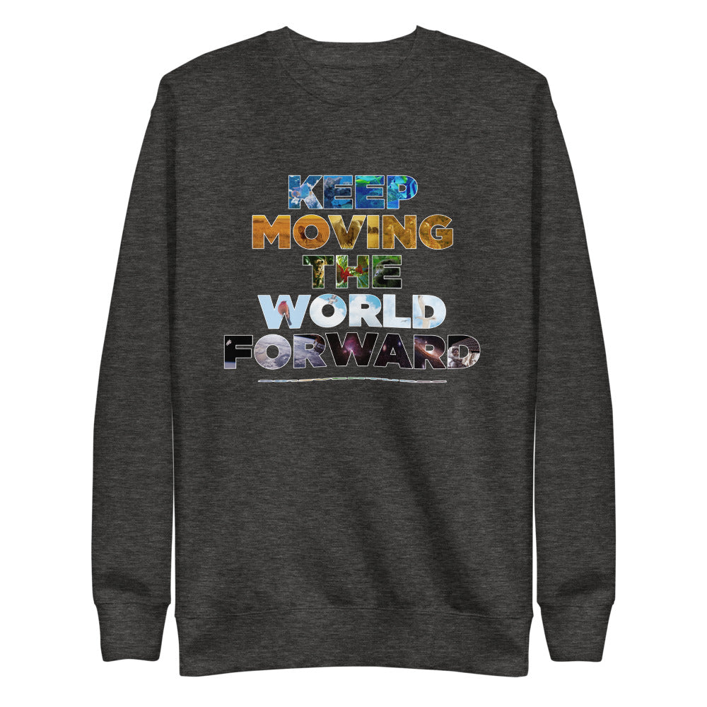 Environmental Causes Keep Moving The World Forward on Unisex Fleece Pullover
