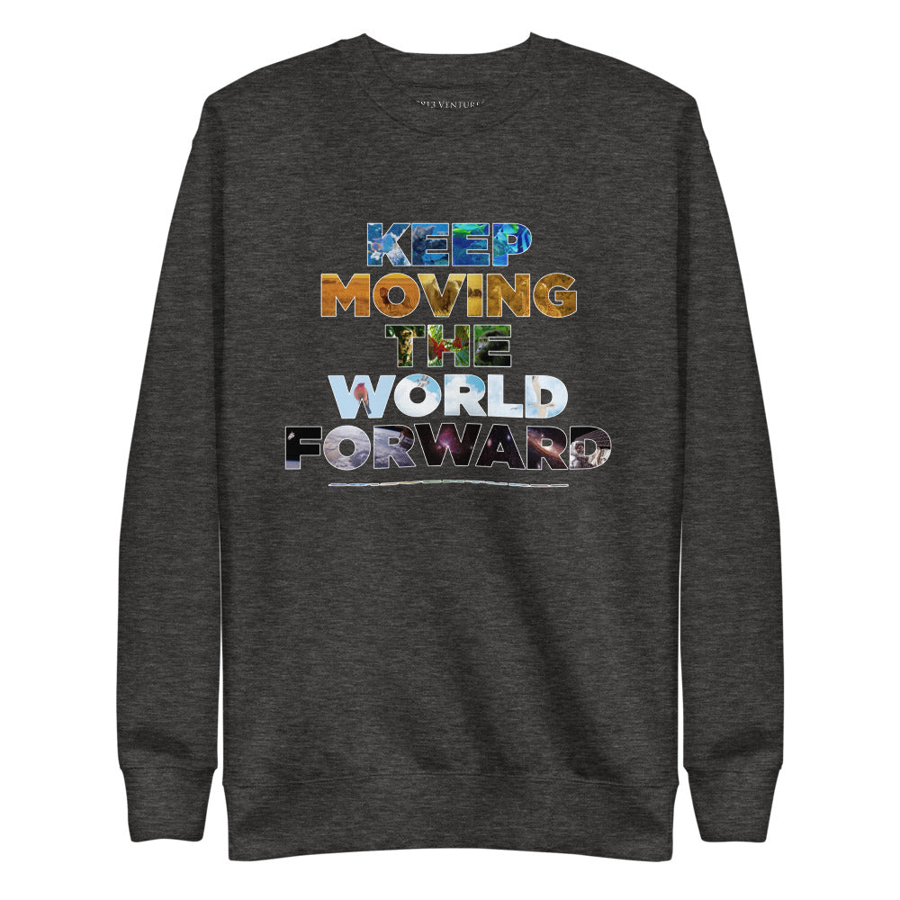 Environmental Causes Keep Moving The World Forward on Unisex Fleece Pullover