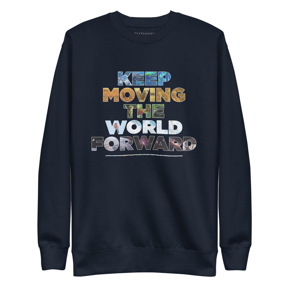 Environmental Causes Keep Moving The World Forward on Unisex Fleece Pullover