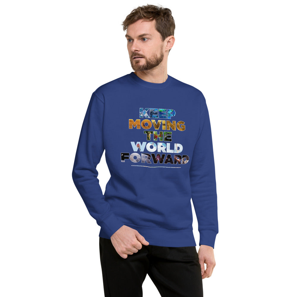 Environmental Causes Keep Moving The World Forward on Unisex Fleece Pullover