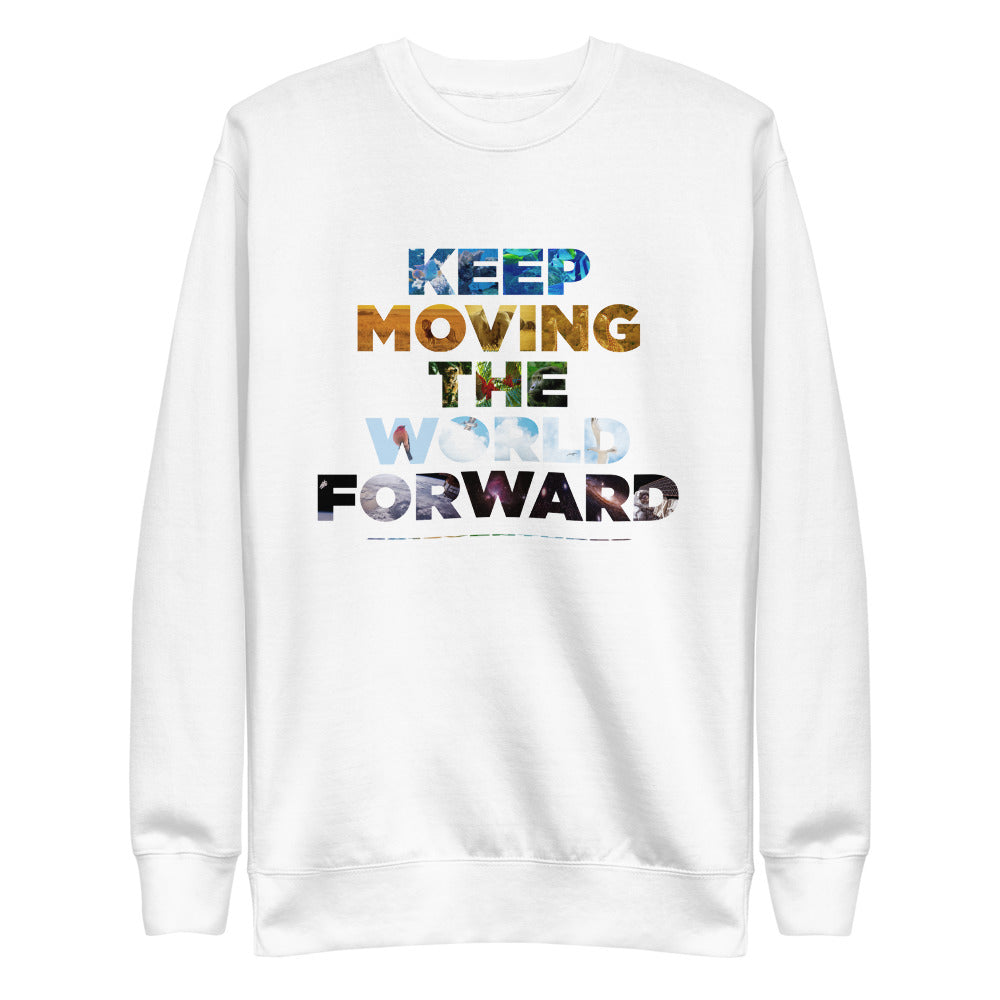 Environmental Causes Keep Moving The World Forward on Unisex Fleece Pullover